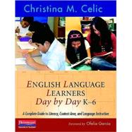 English Language Learners Day by Day, K-6: A Complete Guide ..., 9780325026824