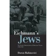 Eichmann's Jews : The Jewish Administration of Holocaust Vie..., 9780745646824
