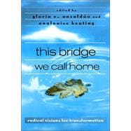 This Bridge We Call Home: Radical Visions for Transformation