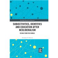 ISBN 9781138296831 product image for Subjectivities, Identities, and Education after Neoliberalism: Rising from the R | upcitemdb.com