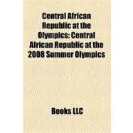 Central African Republic at the Olympics : Central African R..., 9781157316831