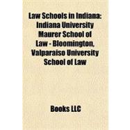 Law Schools in Indian : Indiana University Maurer School of ..., 9781156846834