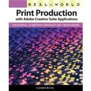Real World Print Production with Adobe Creative Suite Applic..., 9780321636836