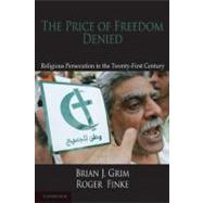 The Price of Freedom Denied: Religious Persecution and Confl..., 9780521146838