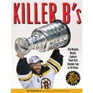 Killer B's : The Boston Bruins Capture Their First Stanley C..., 9781600786839