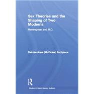 Sex Theories and the Shaping of Two Moderns: Hemingway and H.d.,9780415866842 Sex Theories and the Shaping of Two Moderns: Hemingway and H.d.,9780415866842