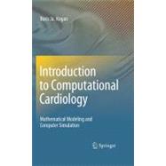 Introduction to Computational Cardiology : Mathematical Mode..., 9780387766850