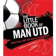 Little Book of Man Utd; More Than 185 Red Soccer Soundbites!, 9781847326850