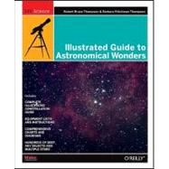 Illustrated Guide to Astronomical Wonders : From Novice to M..., 9780596526856