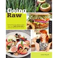 Going Raw : Everything You Need to Start Your Own Raw Food D..., 9781592536856