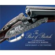 The Best of British: A Celebration of British Gun Making, 9780811706858