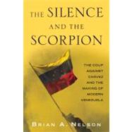The Silence and the Scorpion: The Coup Against Chavez and th..., 9781568586861