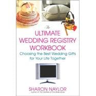 The Ultimate Wedding Registry Workbook: Choosing the Best Wedding Gifts For Your Life Together.