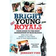 Bright Young Royals : Your Guide to the Next Generation of B..., 9780425246870