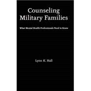 Counseling Military Families : What Mental Health Profession..., 9780415956871