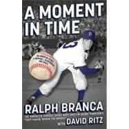 A Moment in Time An American Story of Baseball, Heartbreak, ..., 9781451636871