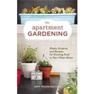 Apartment Gardening : Plants, Projects, and Recipes for Grow..., 9781570616884