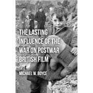 The Lasting Influence of the War on Postwar British Film, 9780230116894