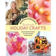 Martha Stewart's Handmade Holiday Crafts : 225 Inspired Proj..., 9780307586902