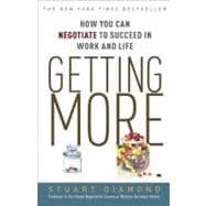 Getting More : How You Can Negotiate to Succeed in Work and ..., 9780307716903