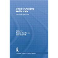China's Changing Welfare Mix: Local Perspectives,9781138016910 China's Changing Welfare Mix: Local Perspectives,9781138016910