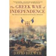 Greek War of Independence : The Struggle for Freedom and the..., 9781590206911