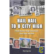 Hail Hail to U City High: A Baby Boomer High School Class, T..., 9780981726915