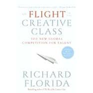 The Flight of the Creative Class: The New Global Competition..., 9780060756918