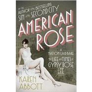 American Rose : A Nation Laid Bare - The Life and Times of G..., 9781400066919