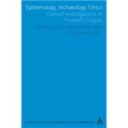 Epistemology, Archaeology, Ethics : Current Investigations o..., 9781441106919