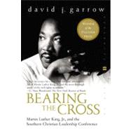 Bearing the Cross : Martin Luther King, Jr. , And the Southe..., 9780060566920