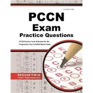 PCCN Exam Practice Questions: PCCN Practice Tests & Review 