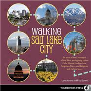 Walking Salt Lake City : 34 Tours of the Crossroads of the W..., 9780899976921