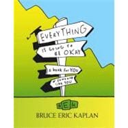 Everything Is Going to Be Okay : A Book for You or Someone L..., 9781416556923