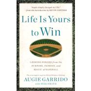 Life Is Yours to Win : Lessons Forged from the Purpose, Pass..., 9781439186930