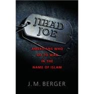 Jihad Joe : Americans Who Go to War in the Name of Islam, 9781597976930