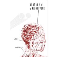 Anatomy of a Kidnapping : A Doctor's Story,9780896726932 Anatomy of a Kidnapping : A Doctor's Story,9780896726932