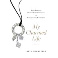 My Charmed Life : Rocky Romances, Precious Family Connection..., 9780451236937