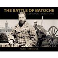 The Battle of Batoche: British Small Warfare and the Entrenc..., 9780889226937