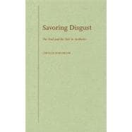 Savoring Disgust : The Foul and the Fair in Aesthetics, 9780199756940