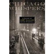 Chicago Whispers: A History of Lgbt Chicago Before Stonewall,9780299286941 Chicago Whispers: A History of Lgbt Chicago Before Stonewall,9780299286941