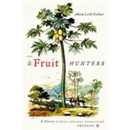 The Fruit Hunters; A Story of Nature, Adventure, Commerce, a..., 9780743296946