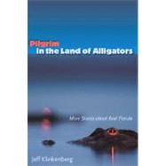 Pilgrim in the Land of Alligators : More Stories about Real ..., 9780813036946