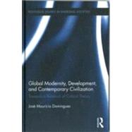 Global Modernity, Development, and Contemporary Civilization..., 9780415806947
