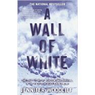 A Wall of White The True Story of Heroism and Survival in th..., 9781416546948