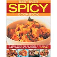 Best Ever Spicy Cookbook : 75 Sizzling Recipes from the Arom..., 9781844766949