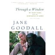 Through a Window : My Thirty Years with the Chimpanzees of G..., 9780547336954