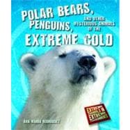 Polar Bears, Penguins, and Other Mysterious Animals of the E..., 9780766036956