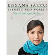 Between Two Worlds: My Life and Captivity in Iran: Library E..., 9781400146956
