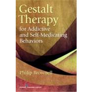 Gestalt Therapy for Addictive and Self-medicating Behaviors, 9780826106957